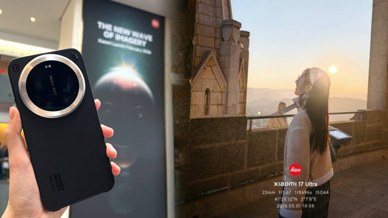 帶住 Xiaomi 17 Ultra 遊西班牙：1 吋大底「硬撼」單反？實測：LOFIC 加持 旅行影相從此唔使執