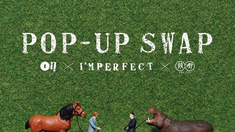 Oi! X I'MPERFECT X 執嘢 Pop Up Swap 換物派對