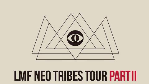 《LMF NEO TRIBES TOUR PART II》